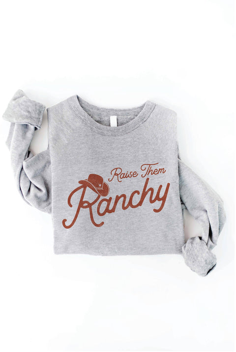 RAISE THEM RANCHY Graphic Sweatshirt